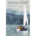 Taking Time: Sailing with My Family in Southeast Alaska