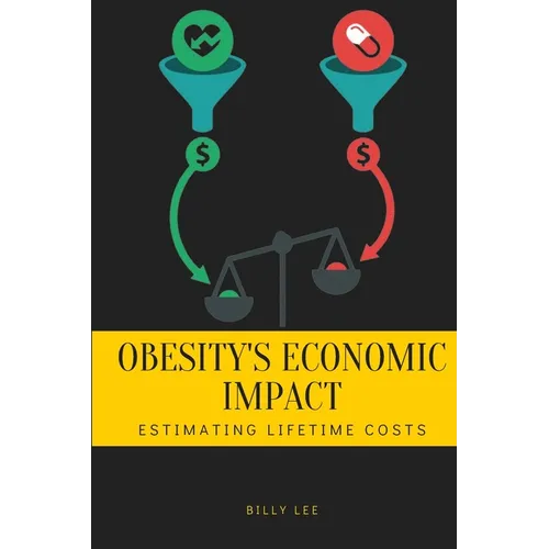 Obesity's Economic Impact: Estimating Lifetime Costs