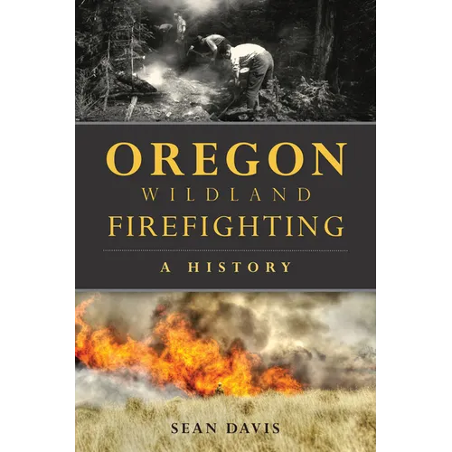 Oregon Wildland Firefighting: A History