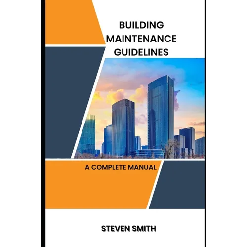 Building maintenance guidelines: a complete manual