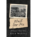 Wait For Me: A Granite Ghost Story