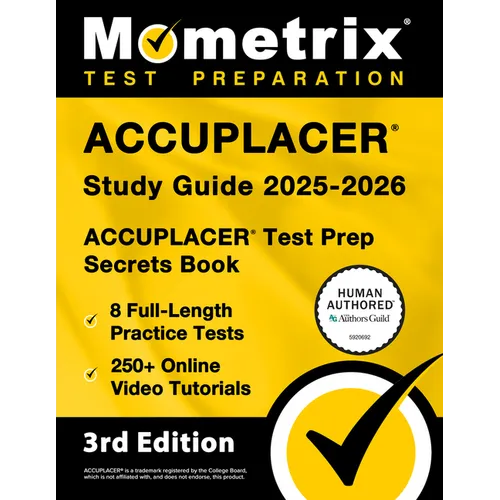 Accuplacer Study Guide 2025-2026 - 8 Full-Length Practice Tests, 250+ Online Video Tutorials, Accuplacer Test Prep Secrets Book: [3rd Edition]