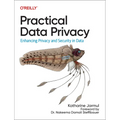 Practical Data Privacy: Enhancing Privacy and Security in Data