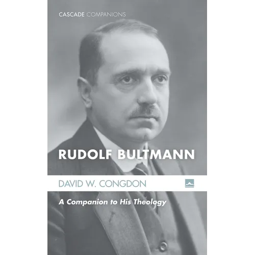 Rudolf Bultmann: A Companion to His Theology