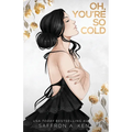 Oh, You're So Cold Special Edition Paperback