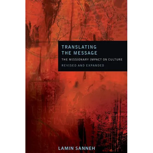 Translating the Message: The Missionary Impact on Culture (Revised, Expanded)