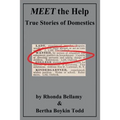 MEET the Help: True Stories of Domestics by Rhonda Bellamy & Bertha Boykin Todd