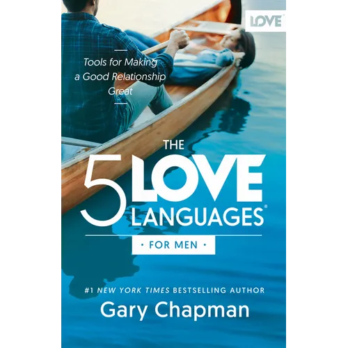 The 5 Love Languages for Men: Tools for Making a Good Relationship Great