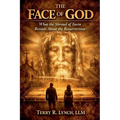 The Face of God: What the Shroud of Turin Reveals About the Resurrection