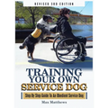 Training Your Own Service Dog: Step By Step Guide To An Obedient Service Dog (Revised 3rd Edition!)