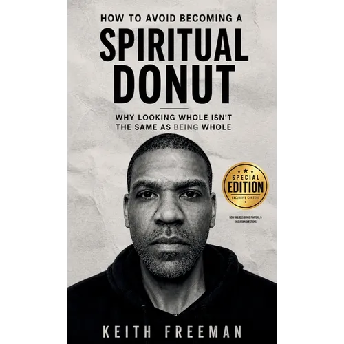 How to Avoid Becoming A Spiritual Donut Special Edition - Stop Looking Whole and Start Being Whole
