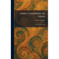 Saint Catherine of Siena: As Seen in Her Letters