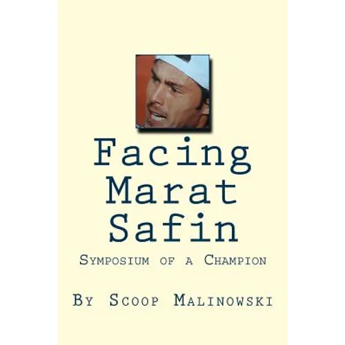 Facing Marat Safin: Symposium of a Champion