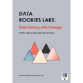 Data Rookies Labs Data Mining with Orange: Pattern Discovery with Visual Tools