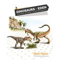 Dinosaurs of Eden (Revised & Updated): Did Adam and Noah Live with Dinosaurs?
