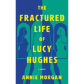 The Fractured Life of Lucy Hughes