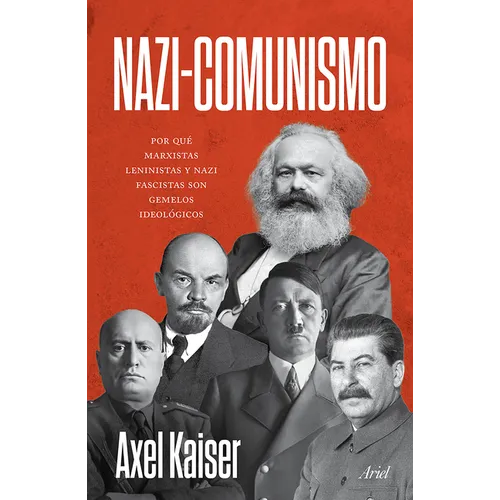 Nazi-Comunismo: Porqué Marxistas, Leninistas Y Nazi Fascistas Son Gemelos Ideológicos / Nazi-Communism