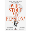 Who Stole My Pension?: How You Can Stop the Looting
