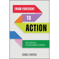 From Foresight to Action: Your Strategic Decision-Making Playbook