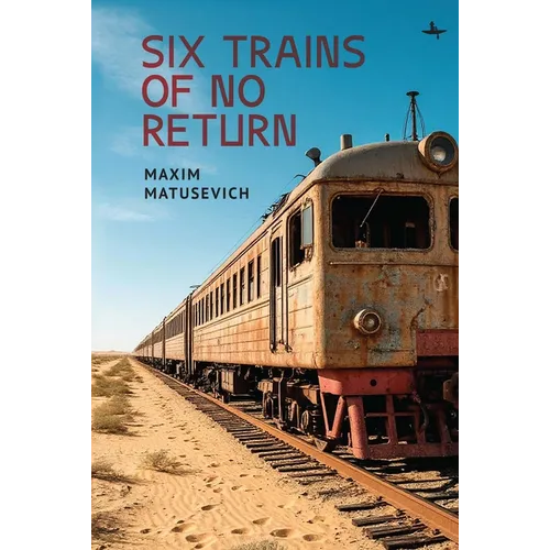 Six Trains of No Return