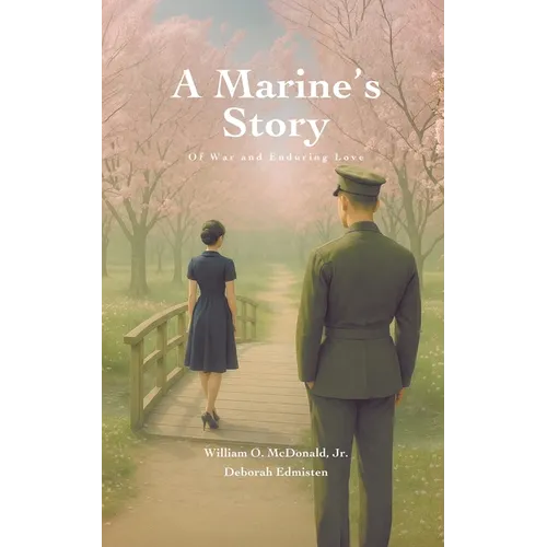 A Marine's Story: Of War and Enduring Love
