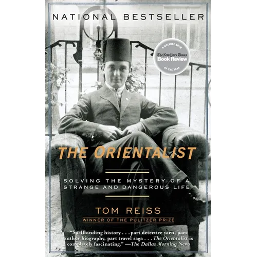 The Orientalist: Solving the Mystery of a Strange and Dangerous Life