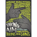 Taking Aim: Power and Pain, Teens and Guns