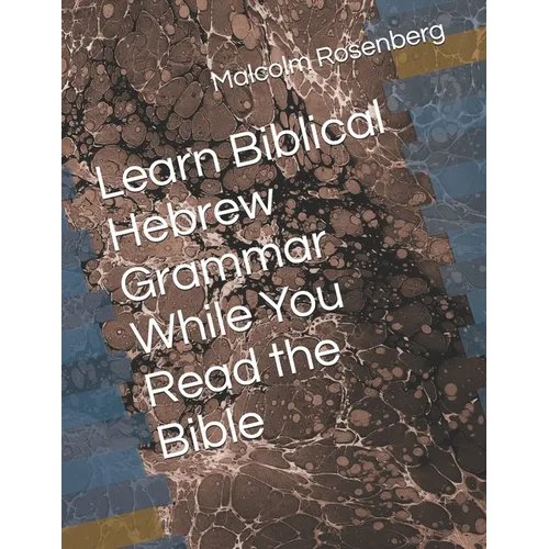 Learn Biblical Hebrew Grammar While You Read the Bible