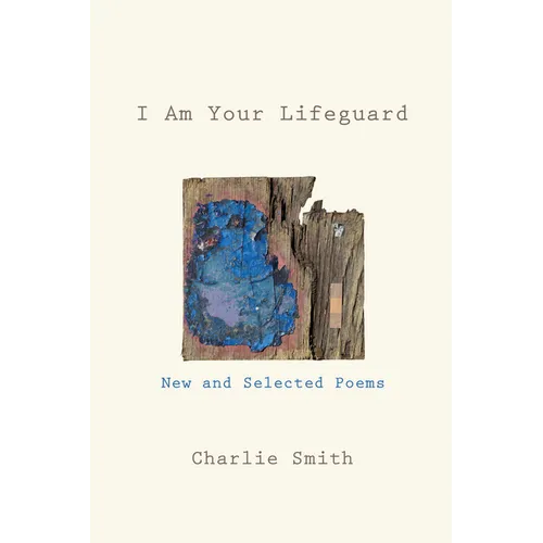I Am Your Lifeguard: New and Selected Poems