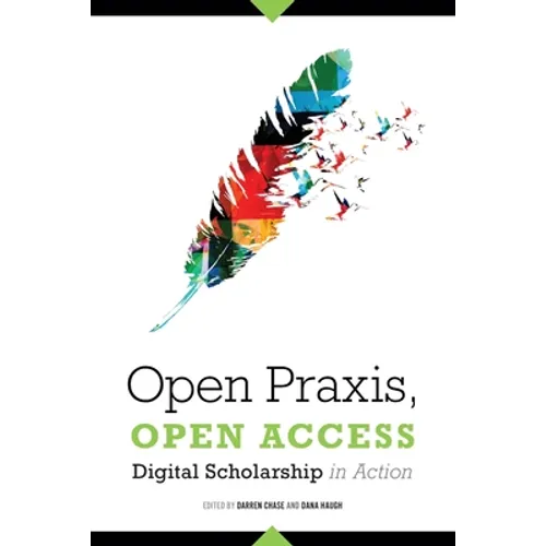 Open Praxis, Open Access: Digital Scholarship in Action