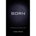 Born: Identity discovered, Purpose revealed, Legacy unleashed