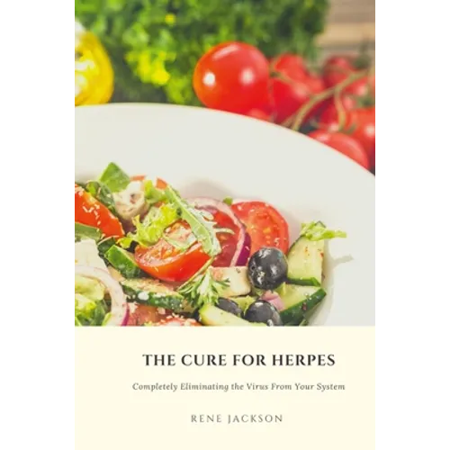 The Cure for Herpes: Completely Eliminating the Virus from Your System