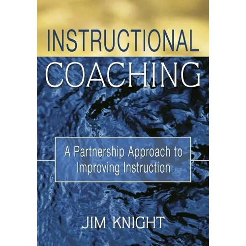 Instructional Coaching: A Partnership Approach to Improving Instruction