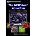 The New Reef Aquarium: Setup, Care and Compatibility (+ Free Bonus Material)