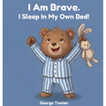 I Am Brave. I Sleep in My Own Bed!