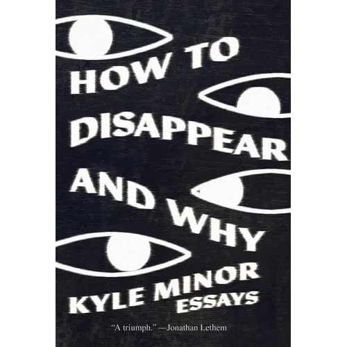 How to Disappear and Why: Essays