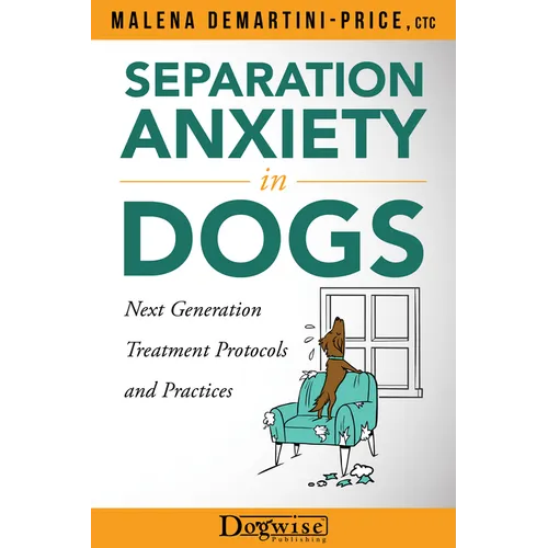Separation Anxiety in Dogs - Next Generation Treatment Protocols and Practices