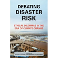 Debating Disaster Risk: Ethical Dilemmas in the Era of Climate Change