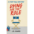 Dying for the Role: A Steep Falls Mystery