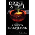 Drink & Tell: A Boston Cocktail Book