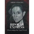 Bipolar Express: Overcoming the Train Wreck