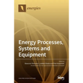 Energy Processes, Systems and Equipment