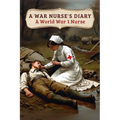 A War Nurse's Diary: A First World War Nurse's Experiences at the Belgian Front