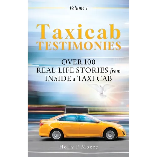 Taxicab Testimonies: Over 100 real-life stories from inside a taxi cab