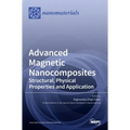 Advanced Magnetic Nanocomposites: Structural, Physical Properties and Application