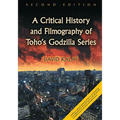 A Critical History and Filmography of Toho's Godzilla Series, 2D Ed.