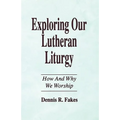 Exploring Our Lutheran Liturgy