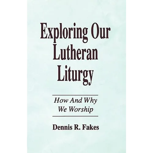 Exploring Our Lutheran Liturgy