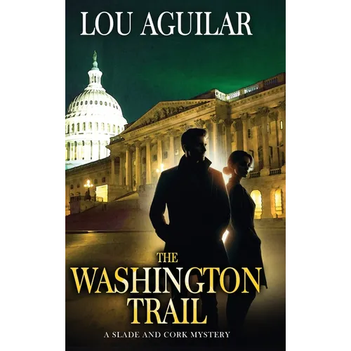 The Washington Trail: A Slade and Cork Mystery