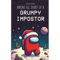 Among Us. Diary of a Grumpy Impostor